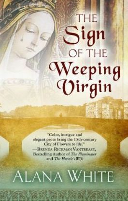 The Sign of the Weeping Virgin by Alana White