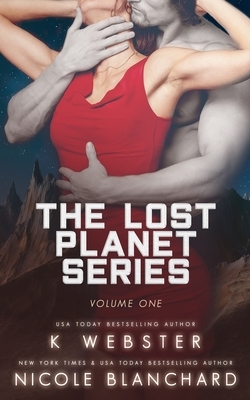 The Lost Planet Series: Volume One by Nicole Blanchard, K Webster