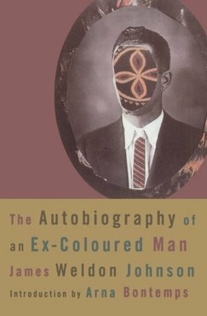 The Autobiography of an Ex-Colored Man by James Weldon Johnson, Arna Bontemps