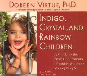 Indigo, Crystal, and Rainbow Children by Doreen Virtue