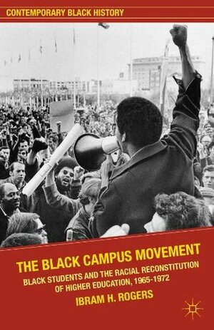 The Black Campus Movement (Contemporary Black History) by Ibram X. Kendi, Ibram H. Rogers