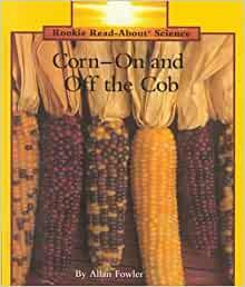 Corn on and Off the Cob by Allan Fowler