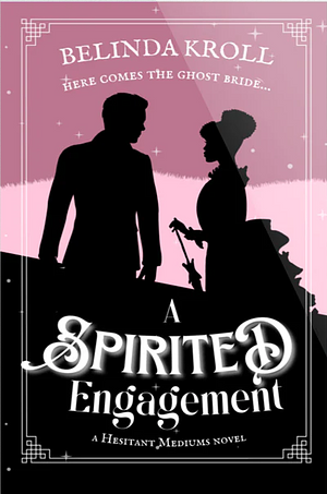 A Spirited Engagement by Belinda Kroll