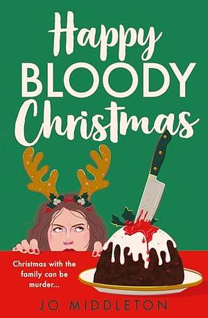 Happy Bloody Christmas by Jo Middleton, Jo Middleton