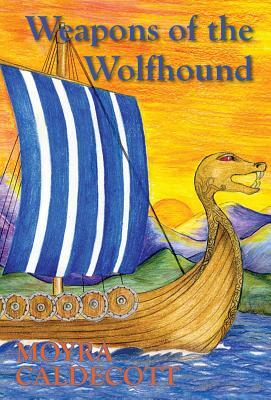 Weapons of the Wolfhound by Moyra Caldecott