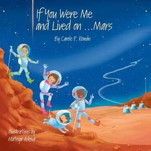 If You Were Me and Lived on...Mars by Mateya Arkova, Carole P. Roman