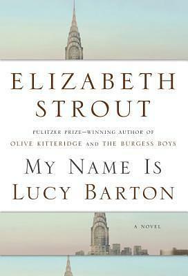 My Name Is Lucy Barton by Elizabeth Strout