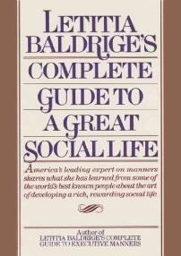 Letitia Baldrige's Complete Guide to a Great Social Life by Letitia Baldrige