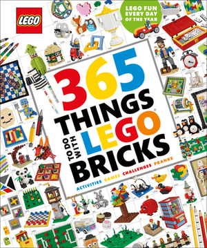 365 Things to Do with Lego Bricks: Lego Fun Every Day of the Year [With Toy] by Simon Hugo