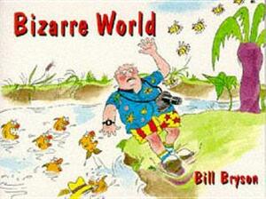 Bizarre World by Bill Bryson, Kathryn Lamb