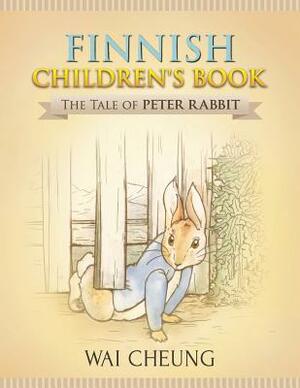 Finnish Children's Book: The Tale of Peter Rabbit by Wai Cheung