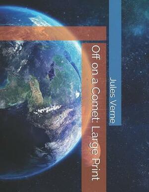 Off on a Comet: Large Print by Jules Verne