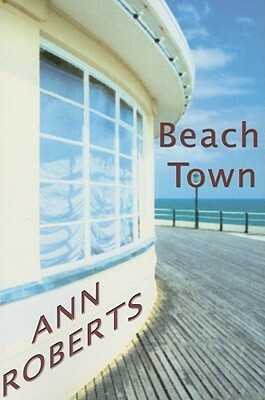 Beach Town by Ann Roberts