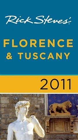 Rick Steves' Florence and Tuscany 2011 by Gene Openshaw, Rick Steves, Rick Steves