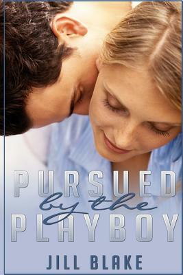 Pursued by the Playboy by Jill Blake