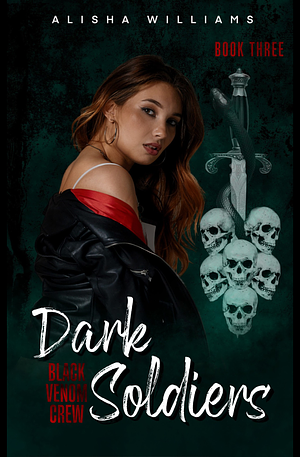 Dark Soldiers (Black Venom Crew Book 3) by Alisha Williams