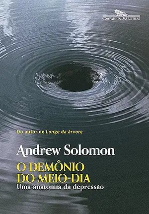 O demônio do meio-dia : Uma anatomia da depressão by Andrew Solomon