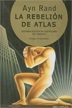 La Rebelión de Atlas by Ayn Rand