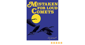 Mistaken for Loud Comets by Lily Someson