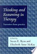 Thinking and Reasoning in Therapy: Narratives from Practice by Elizabeth Anne McKay