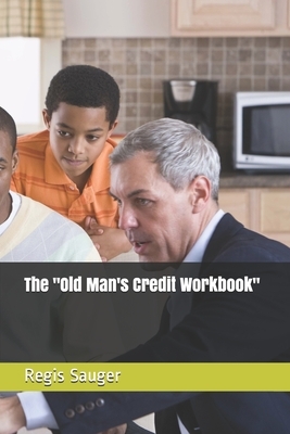 The "Old Man's Credit Workbook" by Regis P. Sauger