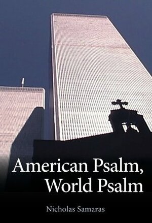 American Psalm, World Psalm by Nicholas Samaras