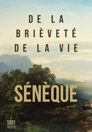 De la brieveté de la vie by Sénèque