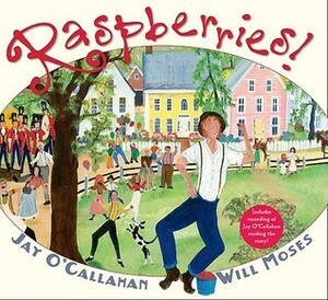 Raspberries! by Jay O'Callahan, Will Moses