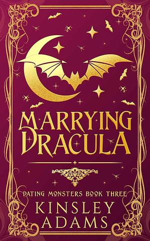 Marrying Dracula by Kinsley Adams