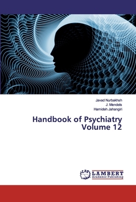 Handbook of Psychiatry Volume 12 by J. Mendels, Hamideh Jahangiri, Javad Nurbakhsh