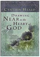 Drawing Near to the Heart of God: Encouragement for Your Lifetime Journey by Cynthia Heald