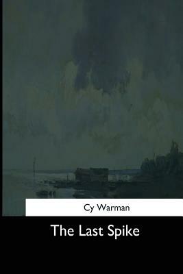 The Last Spike by Cy Warman