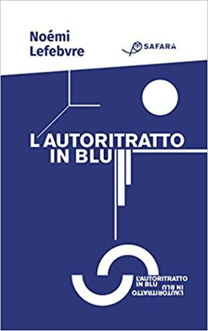 L'autoritratto in blu by Noémi Lefebvre