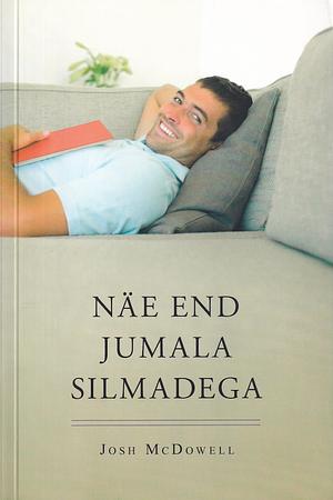 Näe end Jumala silmadega by Josh McDowell