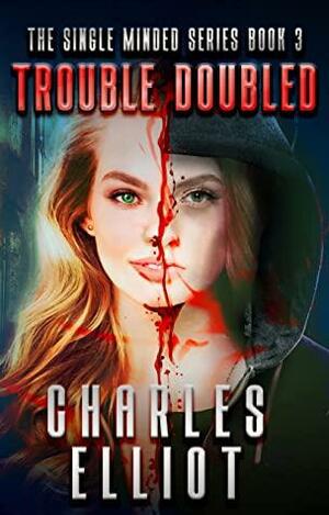 Trouble Doubled: by Charles Elliot