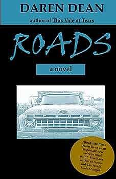 Roads: A Novel by Daren Dean