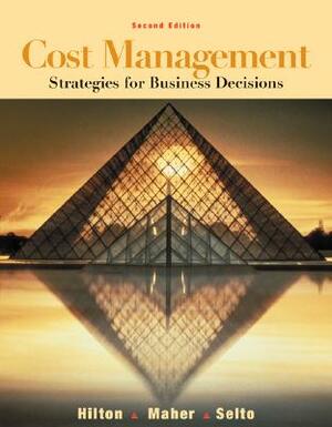 Cost Management: Strategies for Business Decisions by Ronald W. Hilton