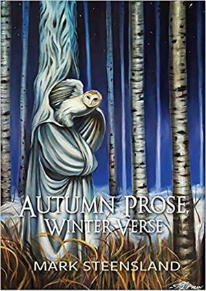 Autumn Prose, Winter Verse by Mark Steensland