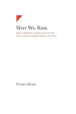 Why We Ride by Patrick Brady