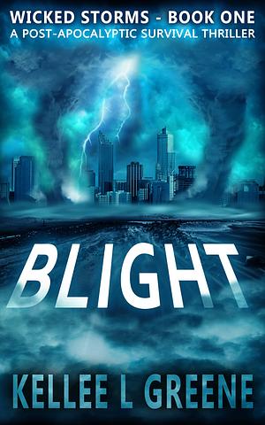 Blight by Kellee L. Greene, Kellee L. Greene