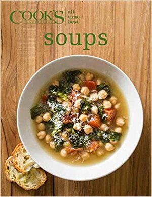 All-Time Best Soups by Cook's Illustrated