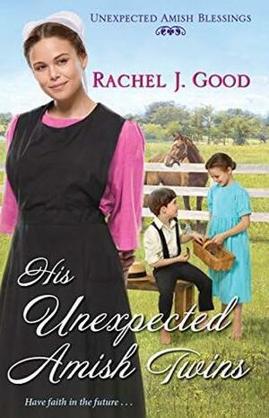 His Unexpected Amish Twins by Rachel J. Good
