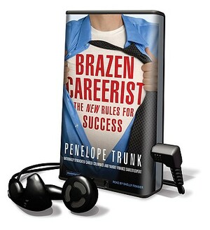 Brazen Careerist by Penelope Trunk