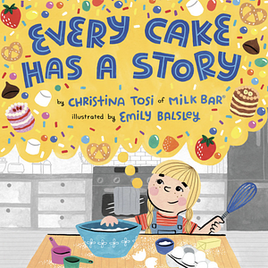 Every Cake Has a Story by Christina Tosi