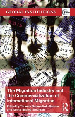 The Migration Industry and the Commercialization of International Migration by 