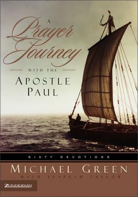 A Prayer Journey with the Apostle Paul: Sixty Devotions by Michael Green, Elspeth Taylor