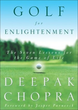 Golf for Enlightenment: The Seven Lessons for the Game of Life by Deepak Chopra