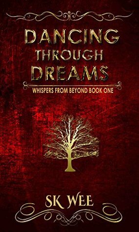 Dancing Through Dreams (Whispers from Beyond #1) by S.K. Wee