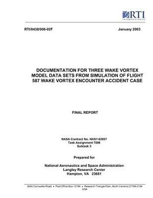 Documentation for Three Wake Vortex Model Data Sets from Simulation of Flight 587 Wake Vortex Encounter Accident Case by National Aeronautics and Space Adm Nasa