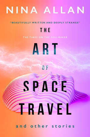 The Art of Space Travel and Other Stories by Nina Allan